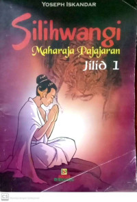 Image of Siliwangi, Maharaja Pajajaran, Jilid 1