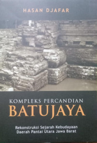 Image of Kompleks Percandian Batujaya, Rekonstruksi Sejarah Kebudayaan Pantai Utara Jawa Barat