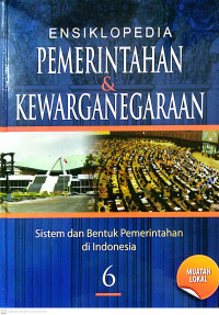 Image of Enskilopedia Pemerintahan & Kewarganegaraan; Sistem dan Bentuk Pemerintahan di Indonesia, Jilid 6